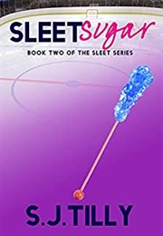 Sleet Sugar (Sleet 2) (S.J. Tilly)