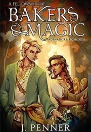 A Fellowship of Bakers & Magic (J. Penner)