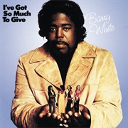 I&#39;ve Got So Much to Give (Barry White, 1973)