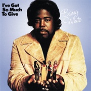 I've Got So Much to Give (Barry White, 1973)
