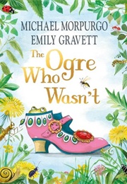 The Ogre Who Wasn't (Michael Morpurgo)