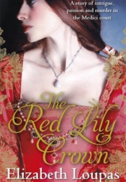 The Red Lily Crown (Elizabeth Loupas)