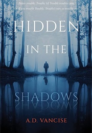 Hidden in the Shadows (A.D. Vancise)