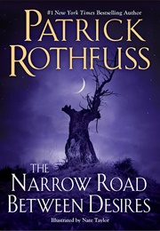 The Narrow Road Between Desires (Patrick Rothfuss)