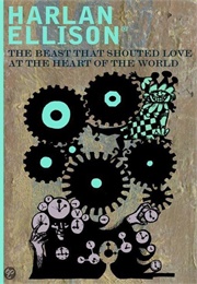 The Beast That Shouted Love at the Heart of the World (Ellison)
