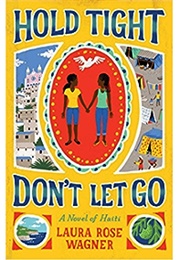 Hold Tight, Don't Let Go (Laura Rose Wagner)