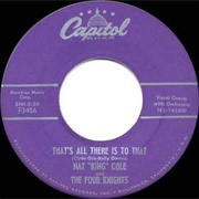 That's All There Is to That - Nat King Cole