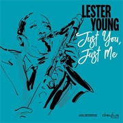Lester Young - Just You, Just Me