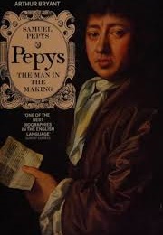 Samuel Pepys, the Man in the Making (Arthur Bryant)