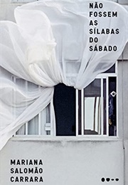 Não Fossem as Sílabas Do Sábado (Mariana Salomão Carrara)