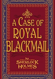 A Case of Royal Blackmail (Sherlock Holmes)