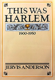 This Was Harlem: A Cultural Portrait, 1900-1950 (Jervis Anderson)