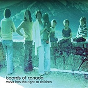 Boards of Canada - Music Has the Right to Children (1998)