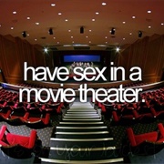 Have Sex in the Movie Theatre