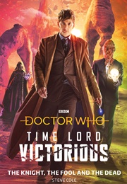 Doctor Who: Time Lord Victorious: The Knight, the Fool and the Dead (Steve Cole)