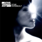 Atari Teenage Riot- Is This Hyperreal?