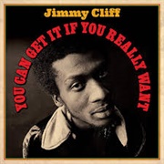 You Can Get It If You Really Want - Jimmy Cliff