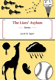 The Liars' Asylum (Jacob M. Appel)