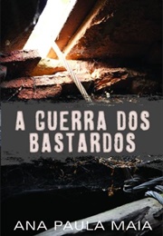 A Guerra Dos Bastardos (Ana Paula Maia)