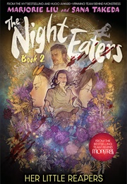 The Night Eaters: Her Little Reapers (Marjorie M. Liu, Sana Takeda)