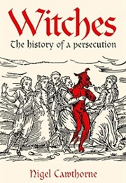 Witches: The History of a Persecution (Nigel Cawthorne)
