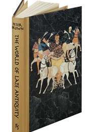 The World of Late Antiquity (Peter Brown)