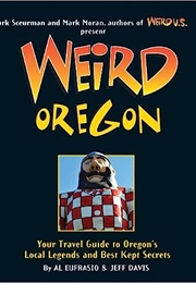 Weird Oregon (Al Eufrasio)