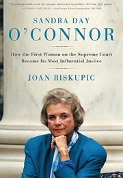 Sandra Day O'Connor: How the First Woman on the Supreme Court Became Its Most Influential Justice (Joan Biskupic)
