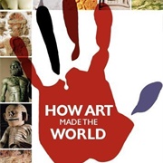 How Art Made the World (BBC)