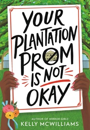 Your Plantation Prom Is Not Okay (Kelly McWilliams)