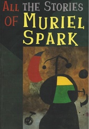 All the Stories of Muriel Spark (Muriel Spark)
