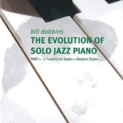 Bill Dobbins: The Evolution of Solo Jazz Piano