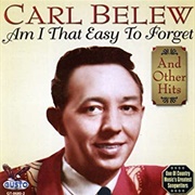 Am I That Easy to Forget - Carl Belew
