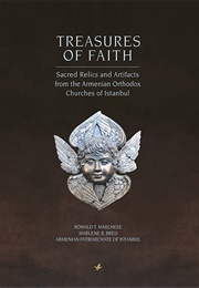 Treasures of Faith: Sacred Relics and Artifacts From the Armenian Orthodox Churches of Istanbul