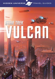 Hidden Universe Travel Guides: Vulcan (Dayton Ward)