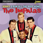 Sorry (I Ran All the Way Home) - The Impalas