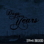 Elliott Brood - Days Into Years