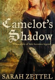 Camelot's Shadow (Sarah Zettel)