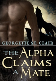 The Alpha Claims a Mate (Georgette St. Clair)