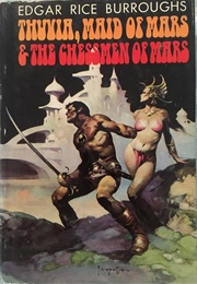 Thuvia, Maid of Mars / the Chessmen of Mars (Edgar Rice Burroughs)