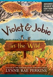 Violet and Jobie in the Wild (Lynne Rae Perkins)