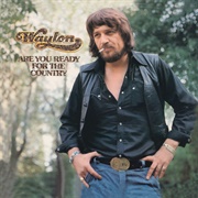 Are You Ready for the Country (Waylon Jennings, 1976)