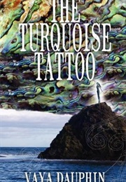 The Turquoise Tattoo (Vaya Dauphin)