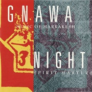 Gnawa Music of Marrakesh - Night Spirit Masters