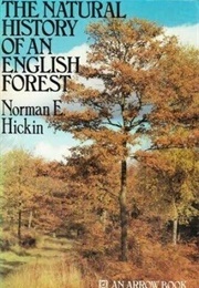 The Natural History of an English Forest (Norman E Hickin)