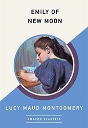 Emily of New Moon (Lucy Maud Montgomery)