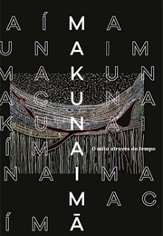 Makunaimã: O Mito Através Do Tempo (Vários Autores)
