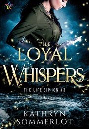 The Loyal Whispers (Kathryn Sommerlot)