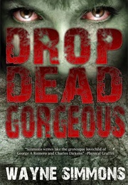 Drop Dead Gorgeous (Wayne Simmons)