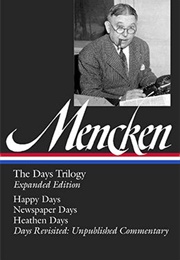 H. L. Mencken: The Days Trilogy, Expanded Edition (H. L. Mencken)